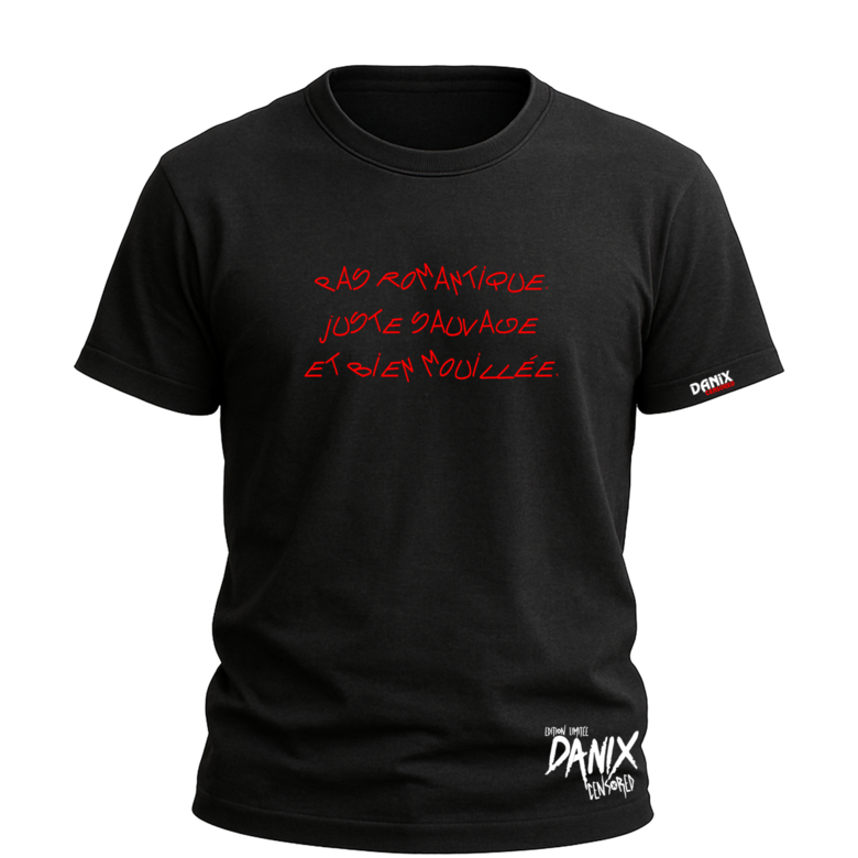 Tshirt Pas romantique Juste sauvage et bien mouillée
